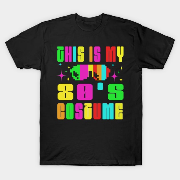 This is My 80s Costume T-Shirt by Raeus